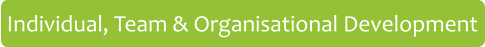 Individual, Team & Organisational Development